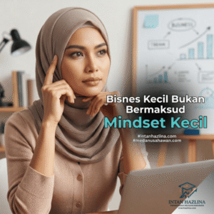 Bisnes Kecil Bukan Bermaksud Mindset Kecil